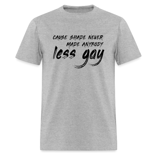 Cause Shade Never Made Anybody lyric Tshirt