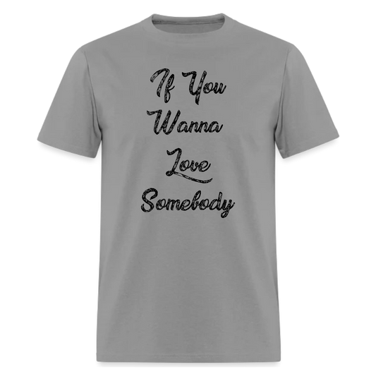 If You Wanna Love Somebody, Music Tshirt