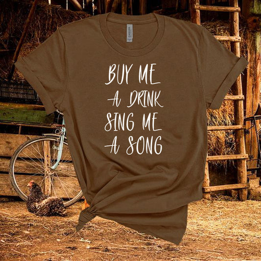 Buy me a drink, Sing Me A Song Tshirt