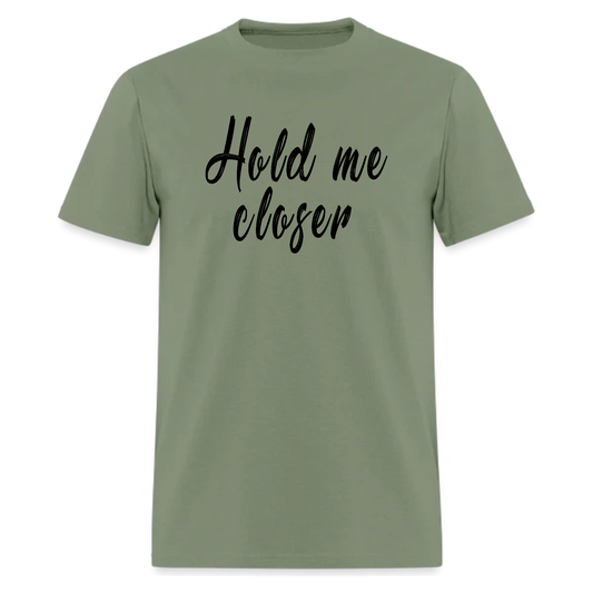 Hold Me Closer,Music T Shirt
