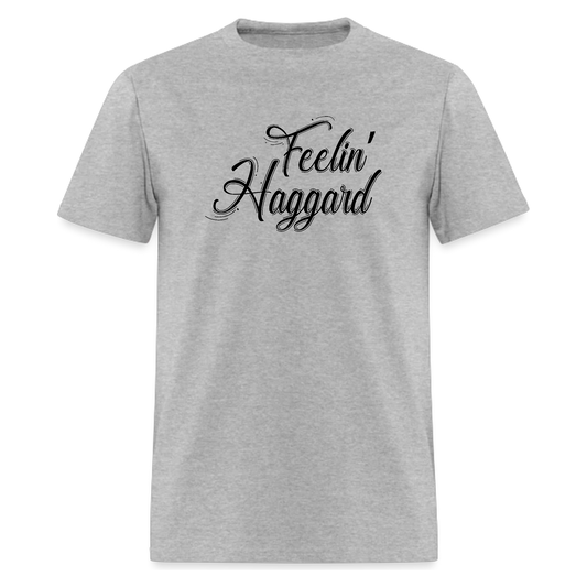 Feelin Haggard,Country Music Tshirt - Denoss