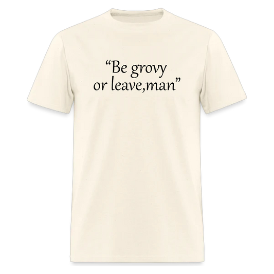Be Groovy or Leave,Quote Tee,Music Tshirt