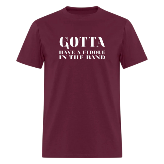 Gotta Have a Fiddle in the band, Country Tshirt, Alabama,Country Festival Tshirt