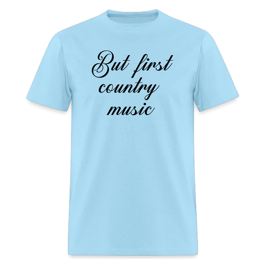 But First Country Music Tshirt,Music Tshirt - Denoss