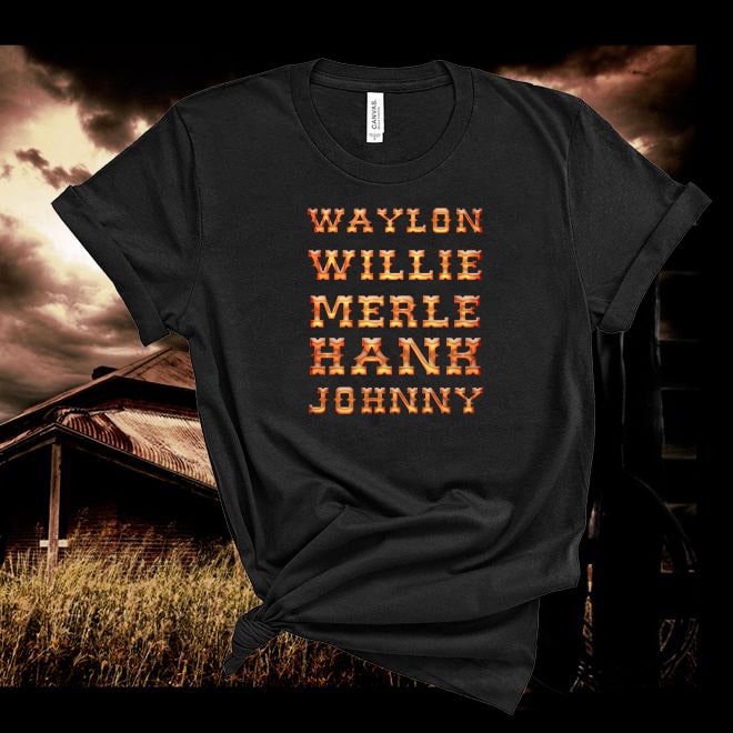 Waylon,Willie, Merle,Hank, Johnny, ,Country Music Tshirt