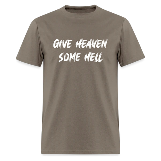 Give Heaven Some Hell Tshirt - Denoss