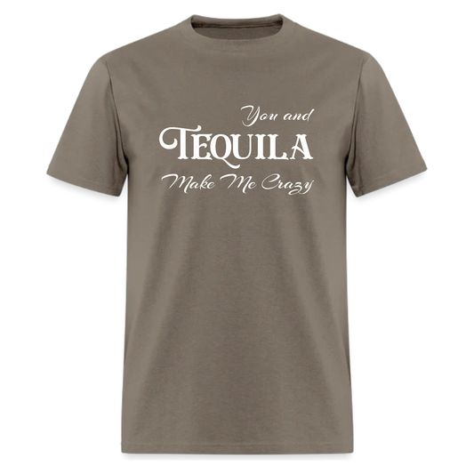 You and Tequila Make Me Crazy Tshirt - Denoss