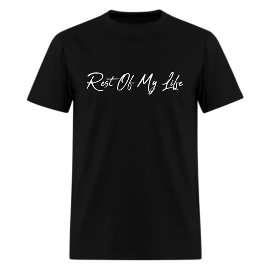Rest Of My Life T shirt - Denoss