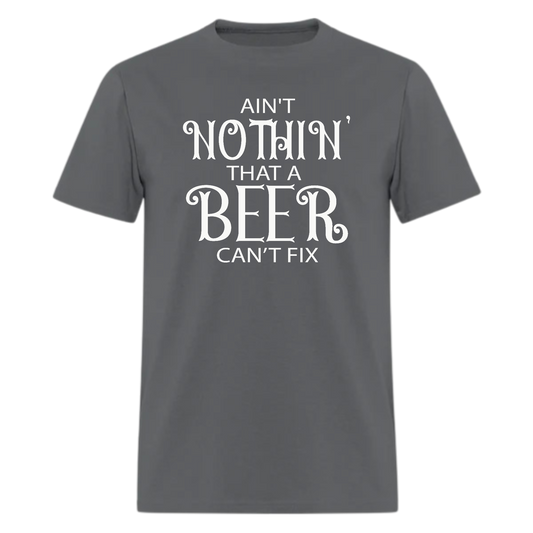 AIN'T NOTHIN' THAT A BEER CAN’T FIX Tshirt - Denoss