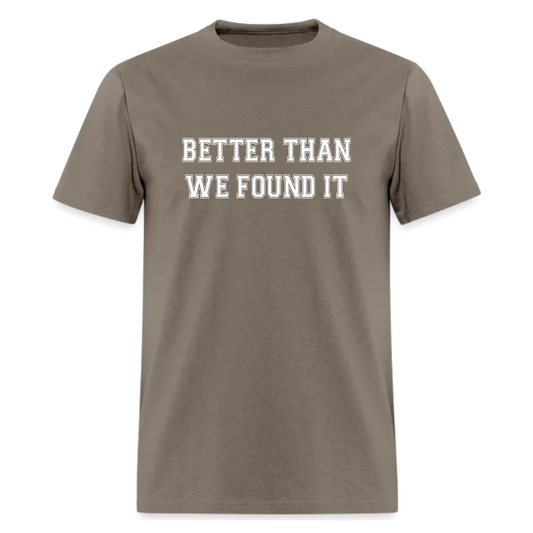 Better Than We Found It Tshirt - Denoss