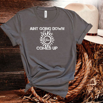 Aint goin' down til' the sun comes up  Music Tshirt