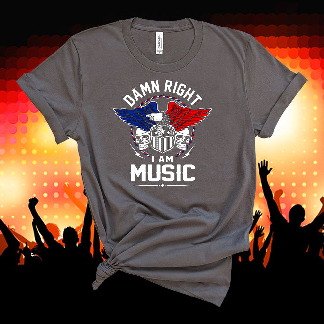 Damn Right I Am Music T shirt