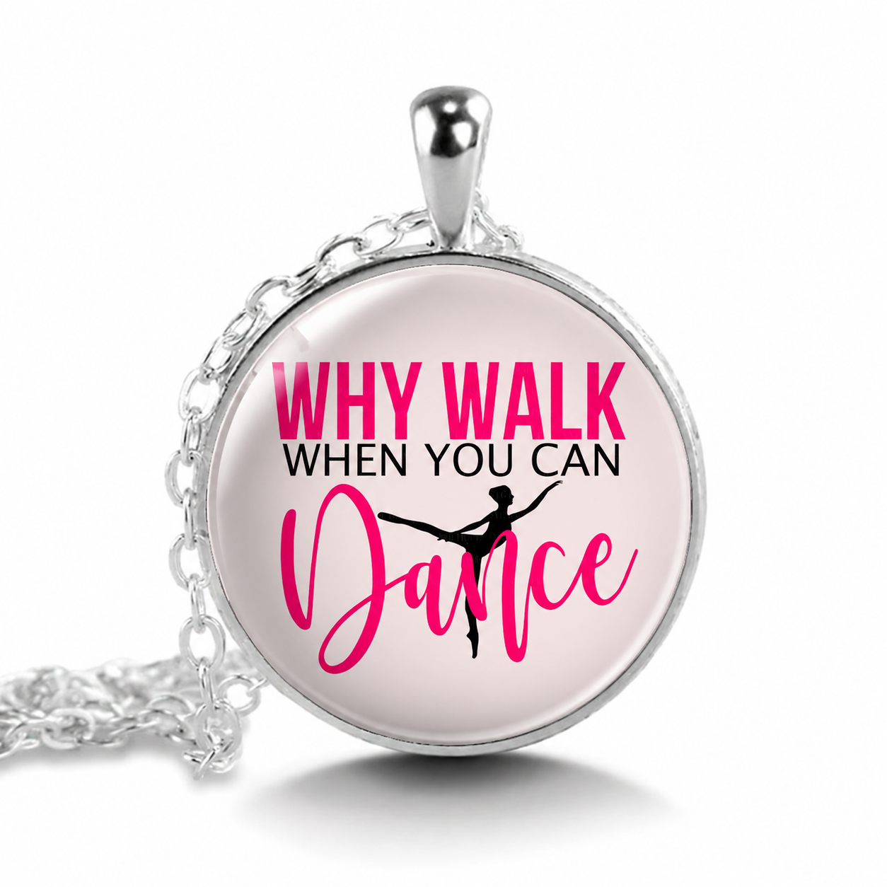 Why Walk When You Can Dance Pendant, Necklace,Inspirational Quote,Motivation,Dance Necklace,Ballet Gift Necklace