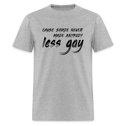 Cause Shade Never Made Anybody lyric  Tshirt