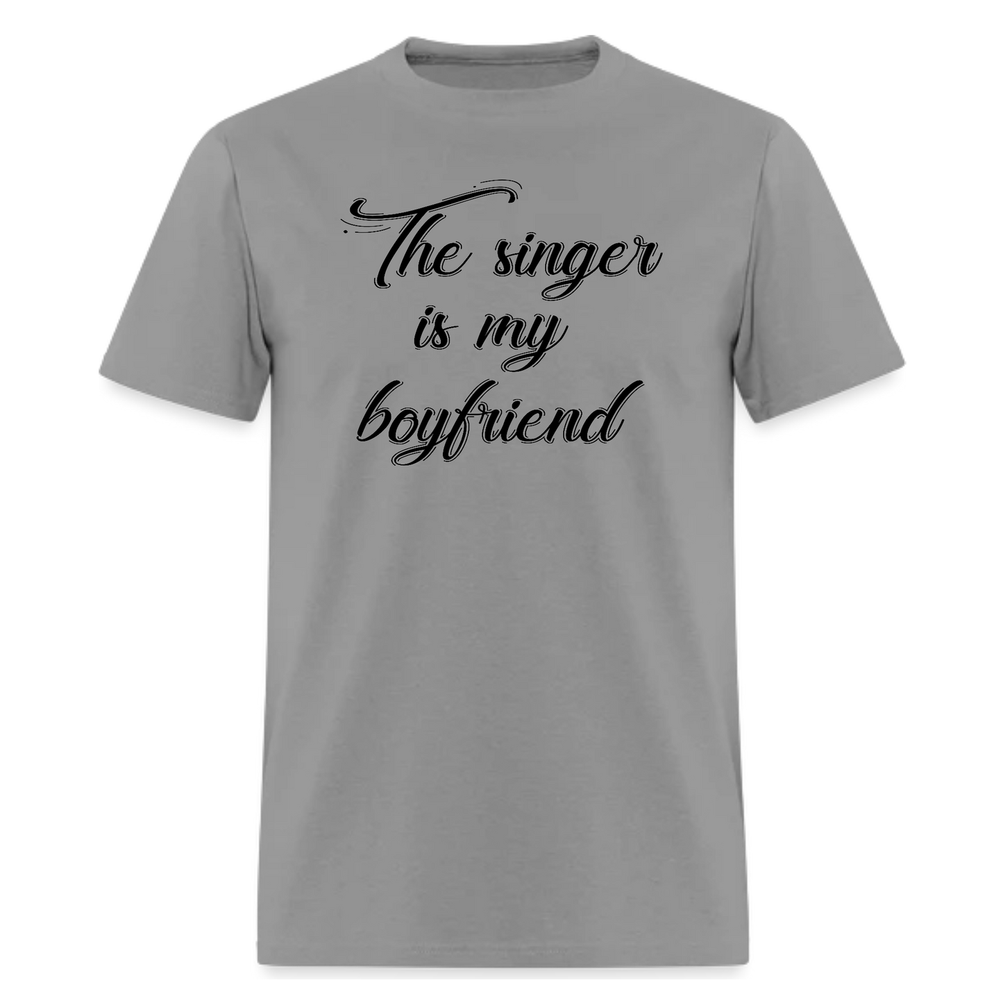The singer is my boyfriend,graphic tee, Music Tshirt