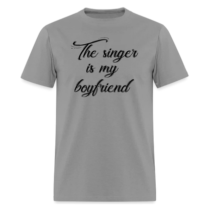 The singer is my boyfriend,graphic tee, Music Tshirt