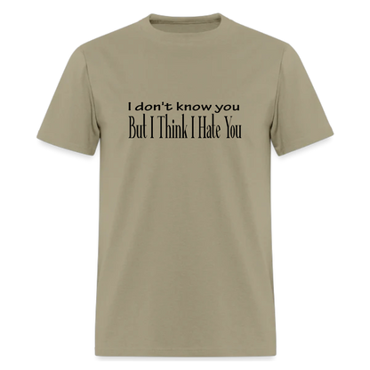 I Don't Know You But I Think lyric Tshirt