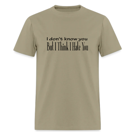 I Don't Know You But I Think lyric Tshirt