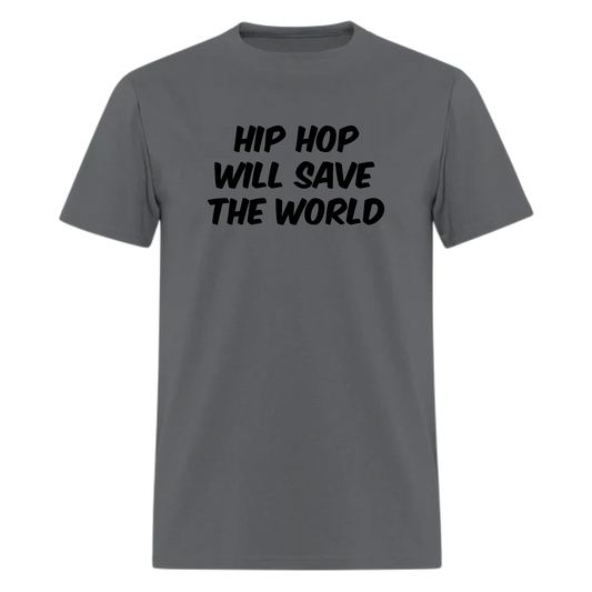 Hip hop will save the world,,funny shirt music tshirt