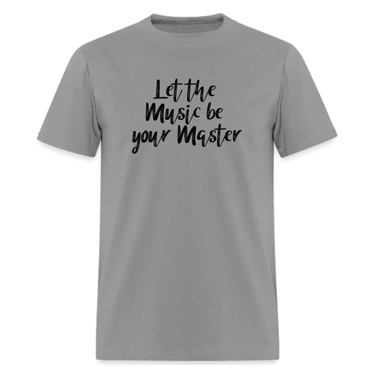 Let the Music be your Music Tshirt,