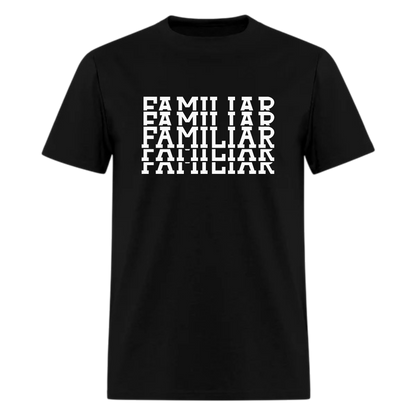 Familiar, Music lyric Tshirt