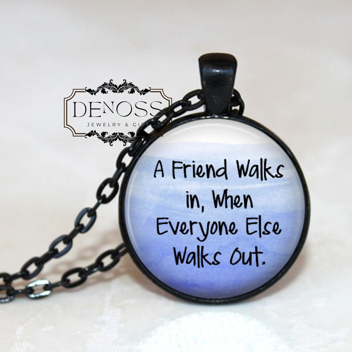 A Friend Walks in When Everyone Else Walks Out,Quote Necklace,Inspirational Quote,Friendship