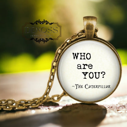 Alice in Wonderland Necklace,Caterpillar Quote Jewelry, Lewis Carroll