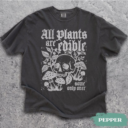 All Plants Are Edible Some Only Once Shirt, Funny Gardening Skeleton Tee, Dark Botanical Graphic Tshirt, Gothic Plant Lover Gifts