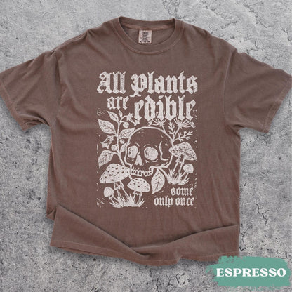 All Plants Are Edible Some Only Once Shirt, Funny Gardening Skeleton Tee, Dark Botanical Graphic Tshirt, Gothic Plant Lover Gifts