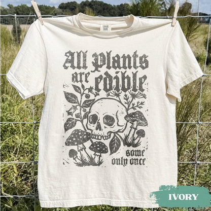 All Plants Are Edible Some Only Once Shirt, Funny Gardening Skeleton Tee, Dark Botanical Graphic Tshirt, Gothic Plant Lover Gifts
