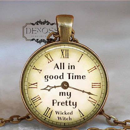 All in Good Time my Pretty necklace,Wizard of Oz Wicked Witch quote gift for impatient friend