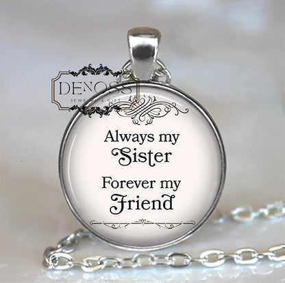 Always my Sister,Forever my Friend necklace,sister quote gift,sisters quote jewelry