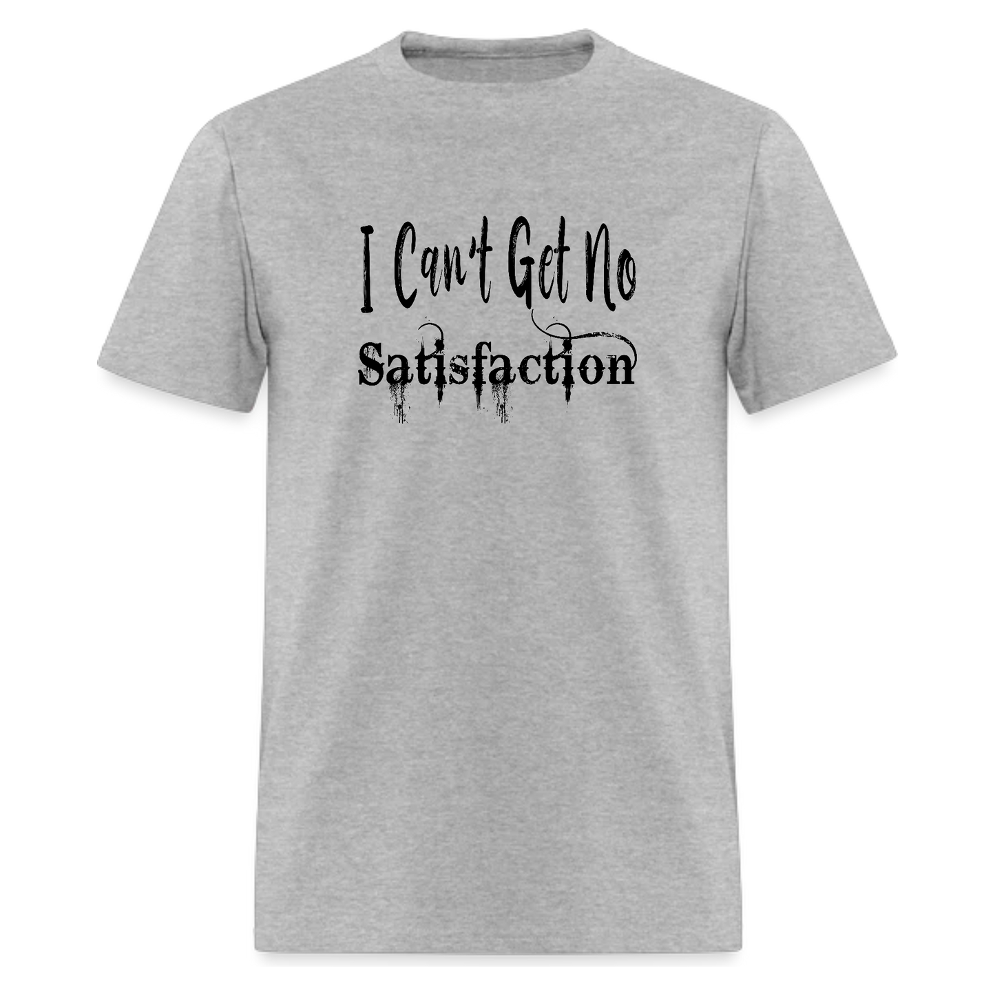 I Can't Get No Satisfaction Tshirt