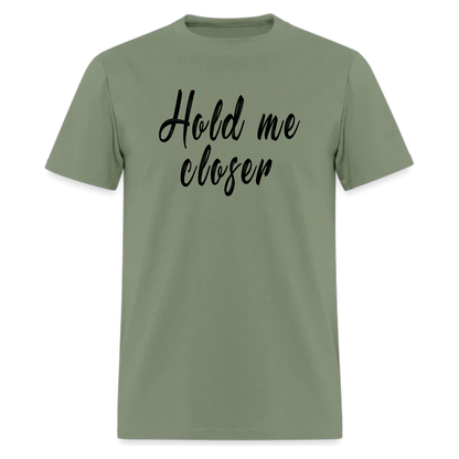 Hold Me Closer,Music T Shirt