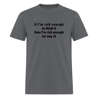 if I'm sick enough Lyrics T shirt