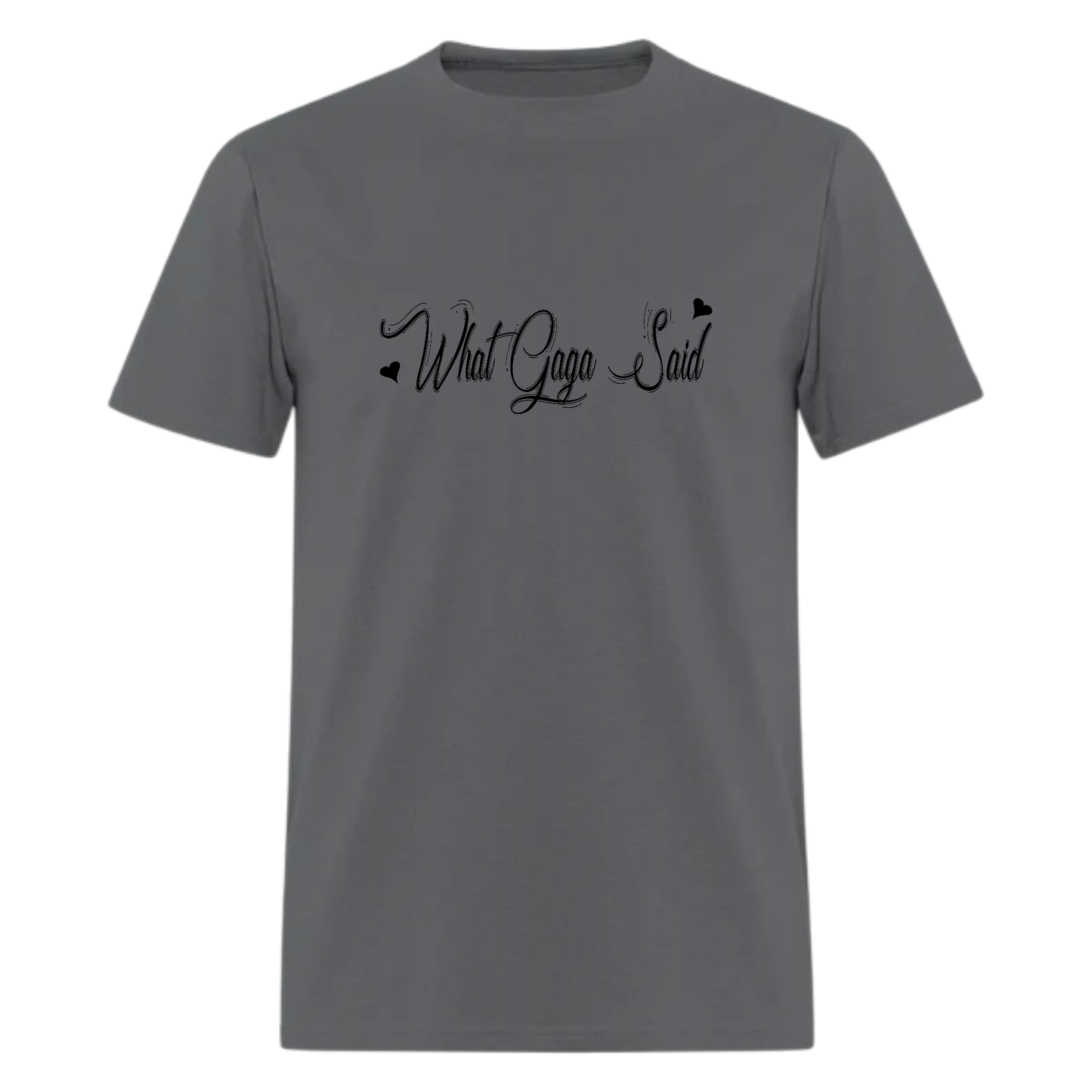 What GaGa  said lyrics T Shirt