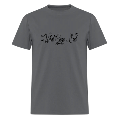 What GaGa  said lyrics T Shirt