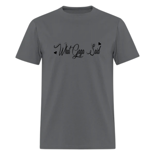 What GaGa  said lyrics T Shirt