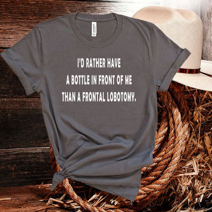 I'D RATHER HAVE A BOTTLE Tshirt