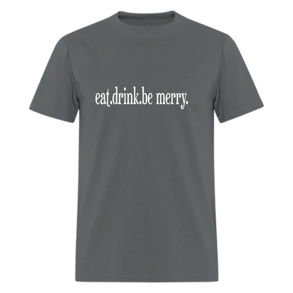 Band Lyric ,Eat Drink and Be Merry Lyric T shirt