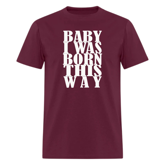 I was Born This Way,LGBT,Gay Pride TShirt