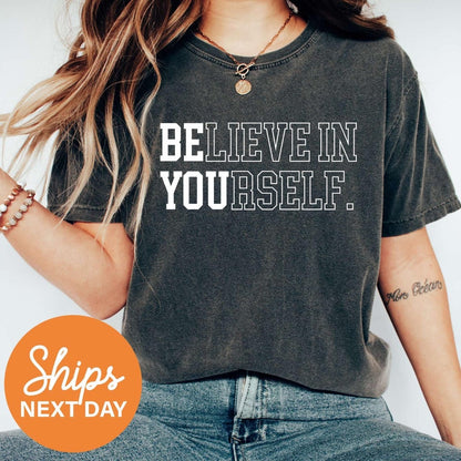 Believe In Yourself Shirt, Teacher Shirt, Motivational Tees, Inspirational Shirt, Positive Shirt, Teacher Team Shirts, Proud Shirt, Be You