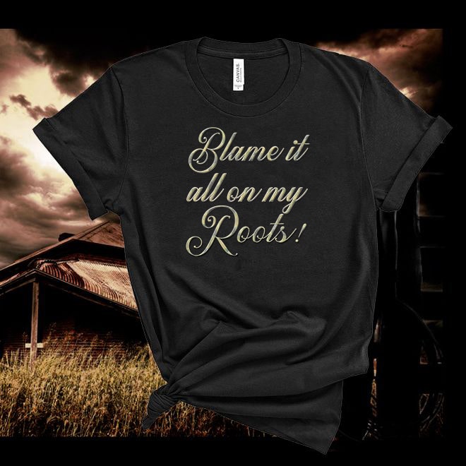 Blame It All On My Roots Tshirt,Country Music Fan T-shirt ,Summer Shirts