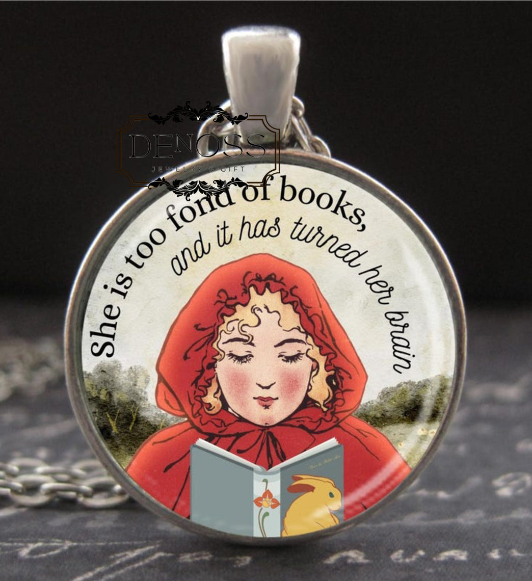 Bookish Jewelry,She is too fond of books and it has turned her brain,Louisa May Alcott,Literary Quote Necklace,Book Nook Themed Gift for Her