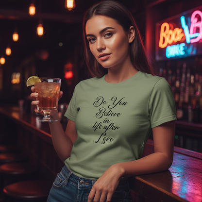 Green t-shirt with black text 'Do You Believe in life after Love' on a white background