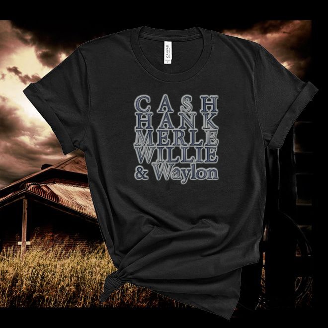 Cash ,Willie , Southern Hank, Merle, Waylon Tshirt,Country Music Tshirt