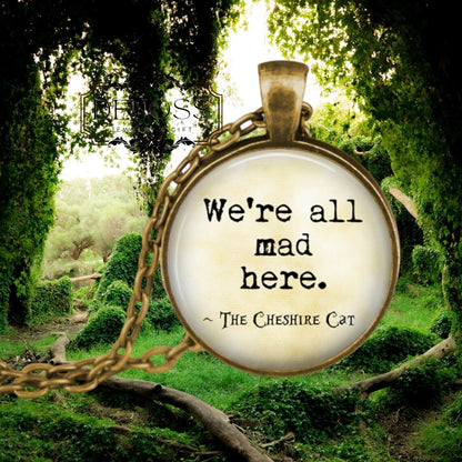 Cheshire Cat Pendant Necklace,Alice in Wonderland Quote,Literary Gift