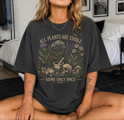 Comfort Colors All Plants Are Edible Some Only Once Tshirt,Funny Gardening Tee,Dark Botanical Tshirt,