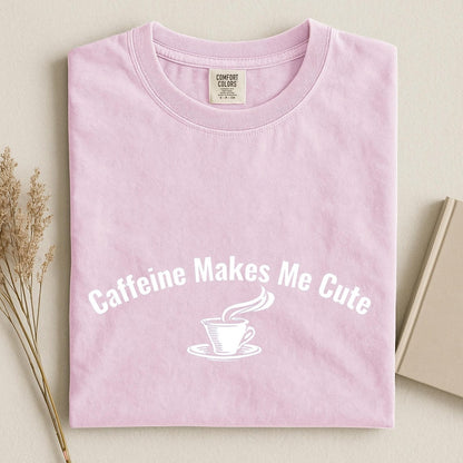 Comfort Colors Caffeine Makes Me Cute Shirt, Funny Coffee Lover T-Shirt, Cute Coffee Tee, Barista Gift, Handmade Coffee Tee, Cafe Lover Tee - Denoss