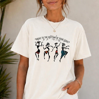 Comfort Colors Move To The Rhythm Of Your Soul T-Shirt, African Dancers Shirt, Boho Tribal Tee, Afrocentric Clothing, Gift For Dancer - Denoss